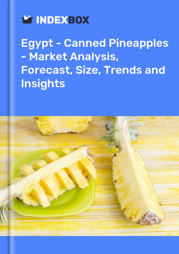 Report Egypt - Canned Pineapples - Market Analysis, Forecast, Size, Trends and Insights for 499$
