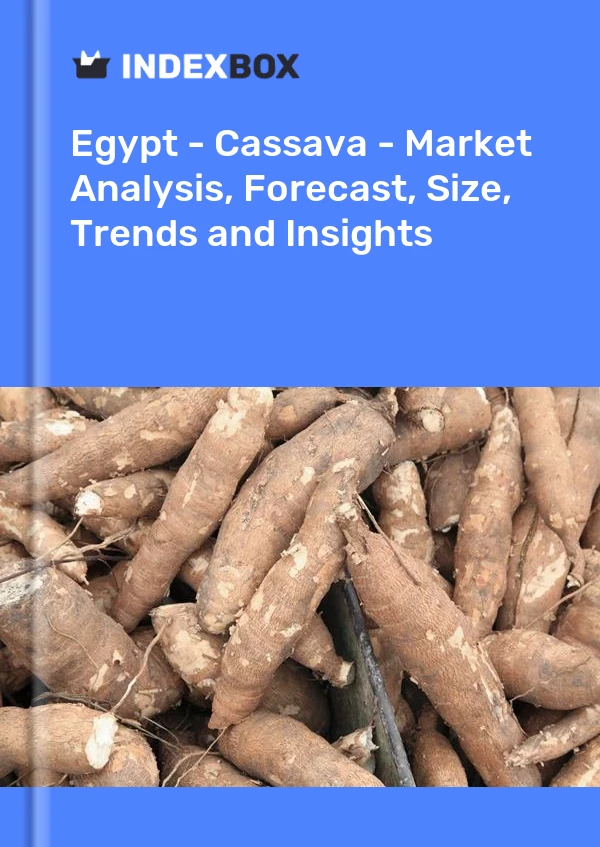 Report Egypt - Cassava - Market Analysis, Forecast, Size, Trends and Insights for 499$