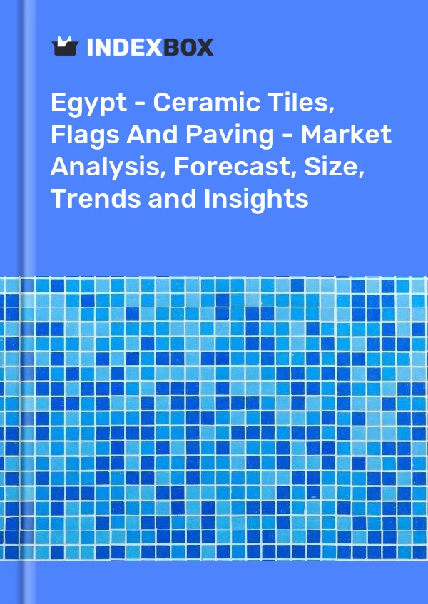 Report Egypt - Ceramic Tiles, Flags and Paving - Market Analysis, Forecast, Size, Trends and Insights for 499$