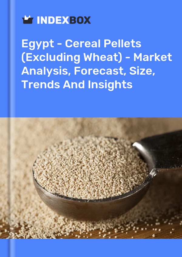 Egypt - Cereal Pellets (Excluding Wheat) - Market Analysis, Forecast, Size, Trends And Insights