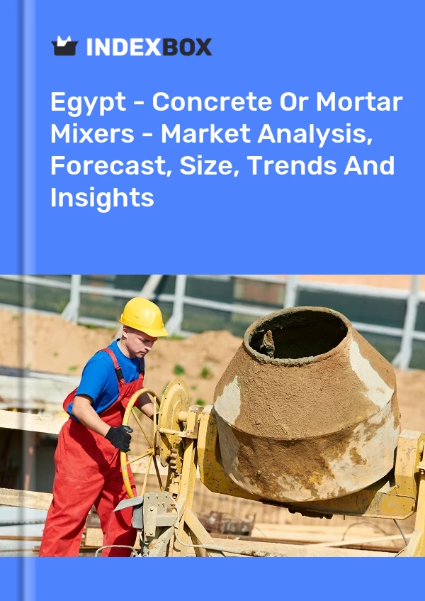 Report Egypt - Concrete or Mortar Mixers - Market Analysis, Forecast, Size, Trends and Insights for 499$