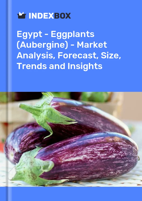 Report Egypt - Eggplants (Aubergine) - Market Analysis, Forecast, Size, Trends and Insights for 499$