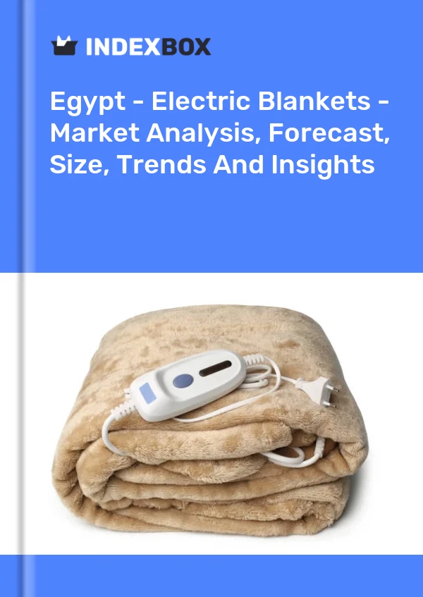 Report Egypt - Electric Blankets - Market Analysis, Forecast, Size, Trends and Insights for 499$