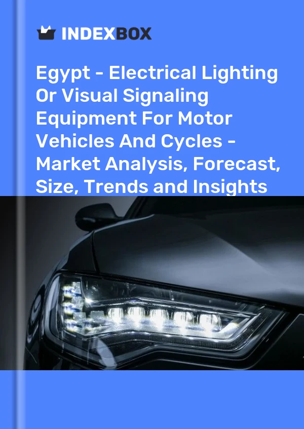 Report Egypt - Electrical Lighting or Visual Signaling Equipment for Motor Vehicles and Cycles - Market Analysis, Forecast, Size, Trends and Insights for 499$