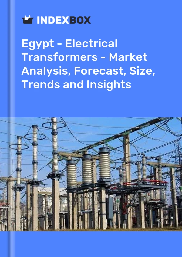 Report Egypt - Electrical Transformers - Market Analysis, Forecast, Size, Trends and Insights for 499$