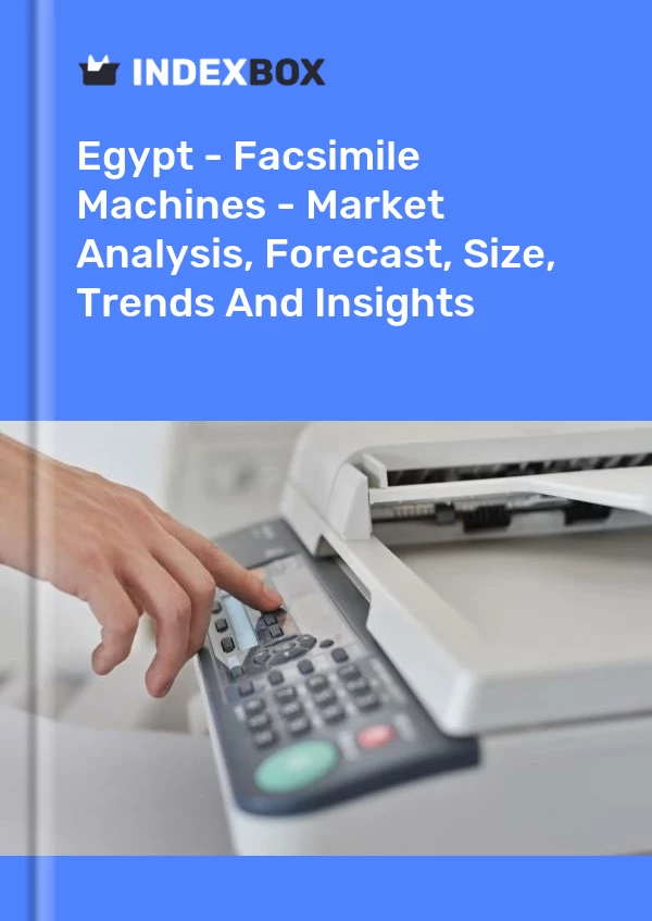 Report Egypt - Facsimile Machines - Market Analysis, Forecast, Size, Trends and Insights for 499$