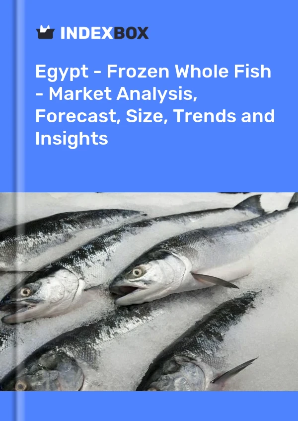 Egypt - Frozen Whole Fish - Market Analysis, Forecast, Size, Trends and Insights
