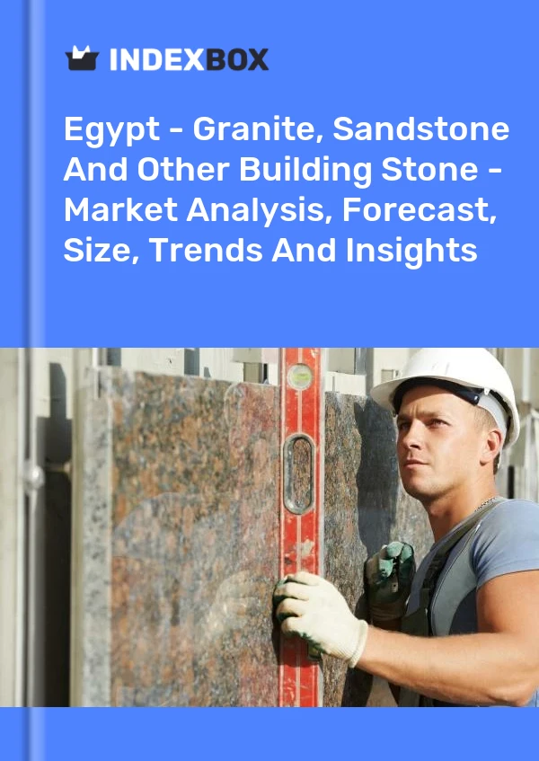 Report Egypt - Granite, Sandstone and Other Building Stone - Market Analysis, Forecast, Size, Trends and Insights for 499$