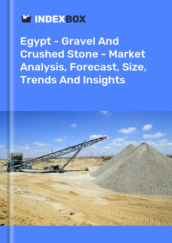 Report Egypt - Gravel and Crushed Stone - Market Analysis, Forecast, Size, Trends and Insights for 499$