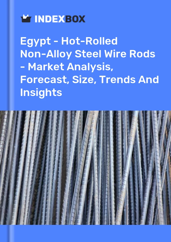 Report Egypt - Hot-Rolled Non-Alloy Steel Wire Rods - Market Analysis, Forecast, Size, Trends and Insights for 499$