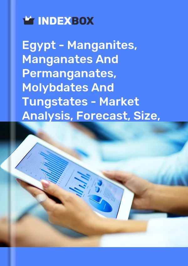 Report Egypt - Manganites, Manganates and Permanganates, Molybdates and Tungstates - Market Analysis, Forecast, Size, Trends and Insights for 499$