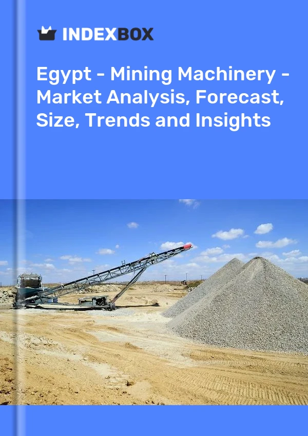 Report Egypt - Mining Machinery - Market Analysis, Forecast, Size, Trends and Insights for 499$