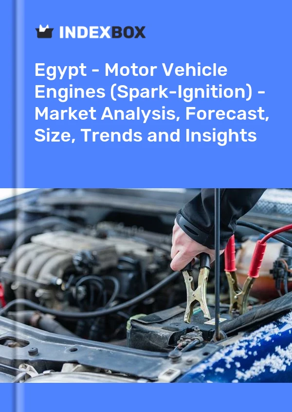 Egypt - Motor Vehicle Engines (Spark-Ignition) - Market Analysis, Forecast, Size, Trends and Insights