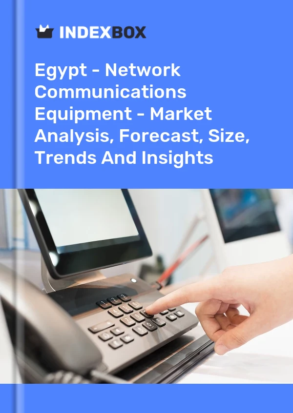 Egypt - Network Communications Equipment - Market Analysis, Forecast, Size, Trends And Insights