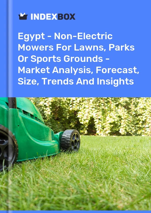 Report Egypt - Non-Electric Mowers for Lawns, Parks or Sports Grounds - Market Analysis, Forecast, Size, Trends and Insights for 499$