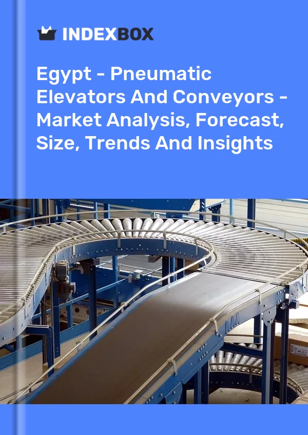 Report Egypt - Pneumatic Elevators and Conveyors - Market Analysis, Forecast, Size, Trends and Insights for 499$