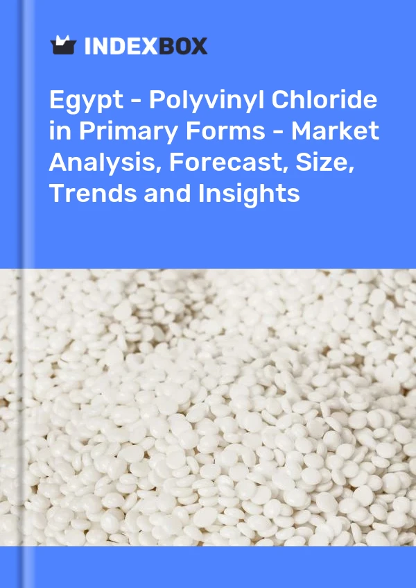 Report Egypt - Polyvinyl Chloride in Primary Forms - Market Analysis, Forecast, Size, Trends and Insights for 499$