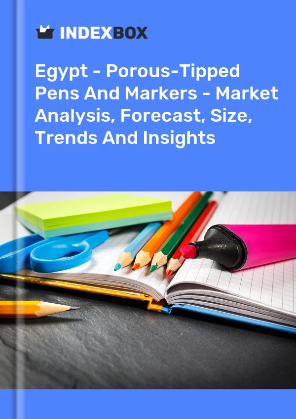 Egypt - Porous-Tipped Pens And Markers - Market Analysis, Forecast, Size, Trends And Insights