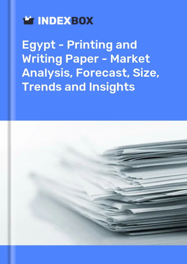 Report Egypt - Printing and Writing Paper - Market Analysis, Forecast, Size, Trends and Insights for 499$