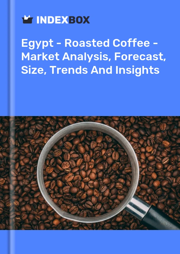 Egypt - Roasted Coffee - Market Analysis, Forecast, Size, Trends And Insights