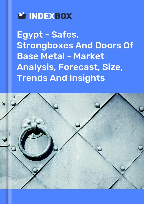 Egypt - Safes, Strongboxes And Doors Of Base Metal - Market Analysis, Forecast, Size, Trends And Insights