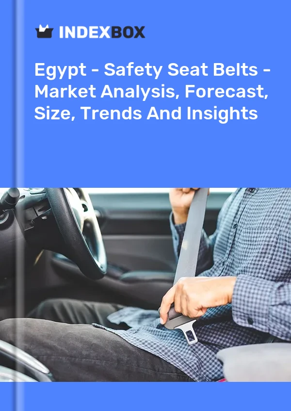 Report Egypt - Safety Seat Belts - Market Analysis, Forecast, Size, Trends and Insights for 499$