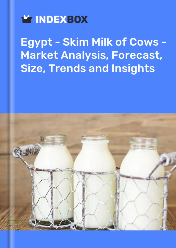 Egypt - Skim Milk of Cows - Market Analysis, Forecast, Size, Trends and Insights