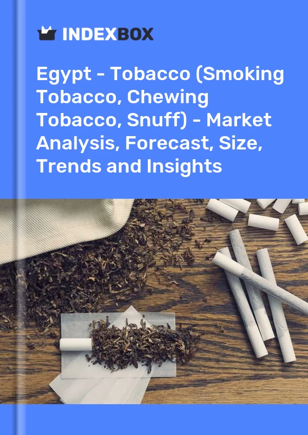 Report Egypt - Tobacco (Smoking Tobacco, Chewing Tobacco, Snuff) - Market Analysis, Forecast, Size, Trends and Insights for 499$