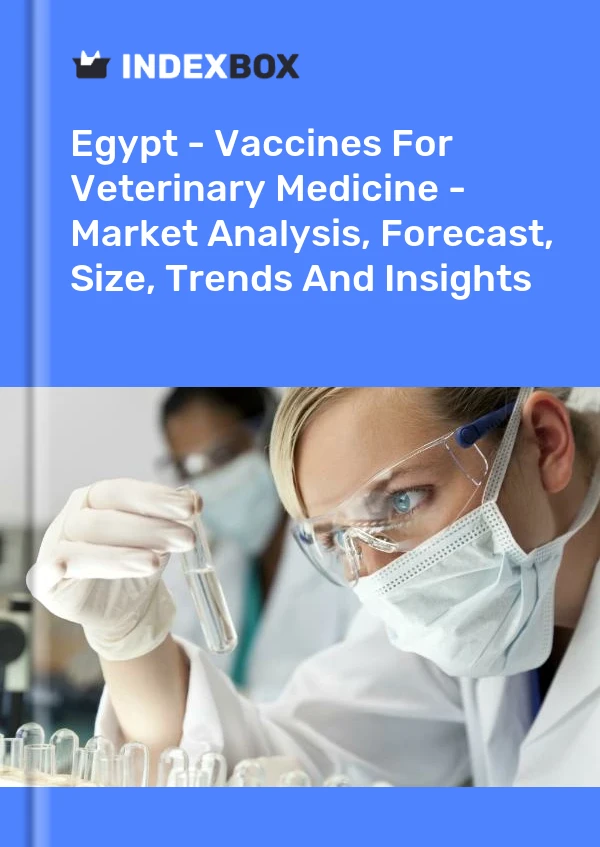 Report Egypt - Vaccines for Veterinary Medicine - Market Analysis, Forecast, Size, Trends and Insights for 499$