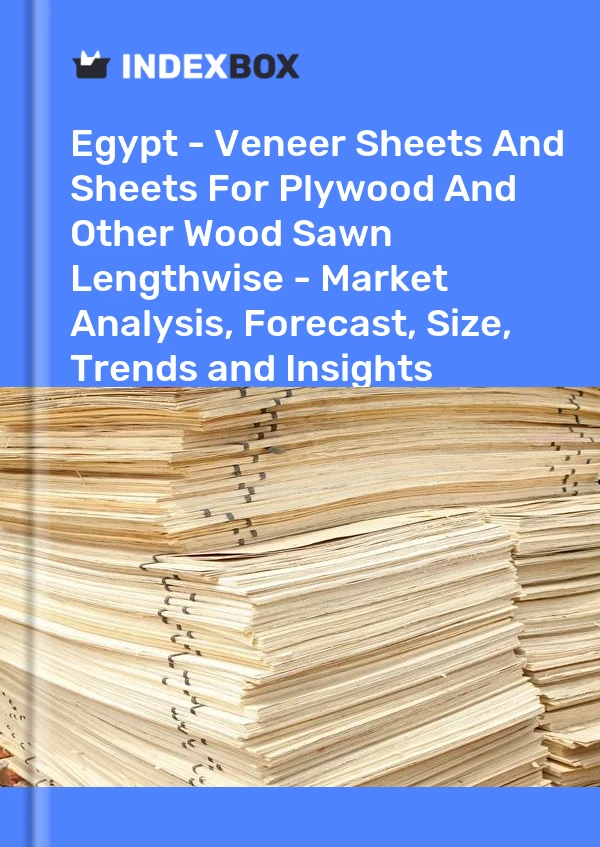 Report Egypt - Veneer Sheets and Sheets for Plywood and Other Wood Sawn Lengthwise - Market Analysis, Forecast, Size, Trends and Insights for 499$