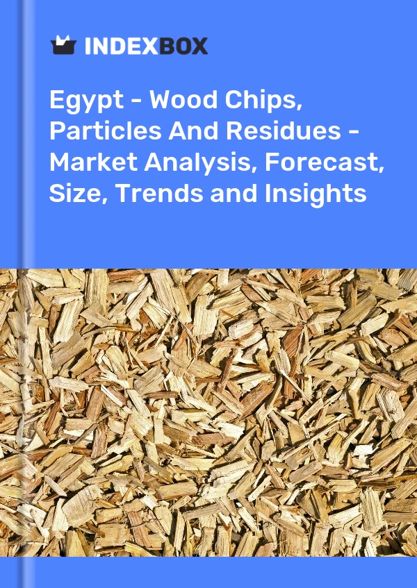 Report Egypt - Wood Chips, Particles and Residues - Market Analysis, Forecast, Size, Trends and Insights for 499$