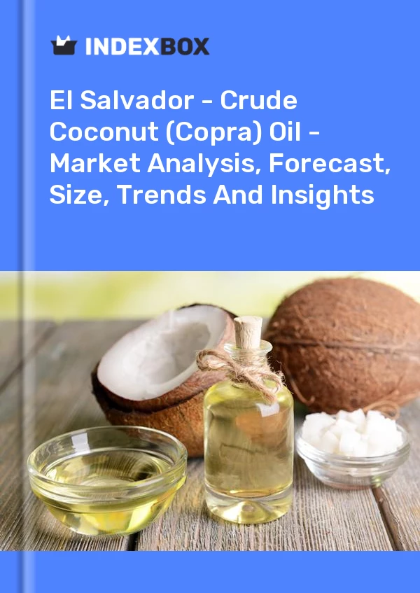 Report El Salvador - Crude Coconut (Copra) Oil - Market Analysis, Forecast, Size, Trends and Insights for 499$