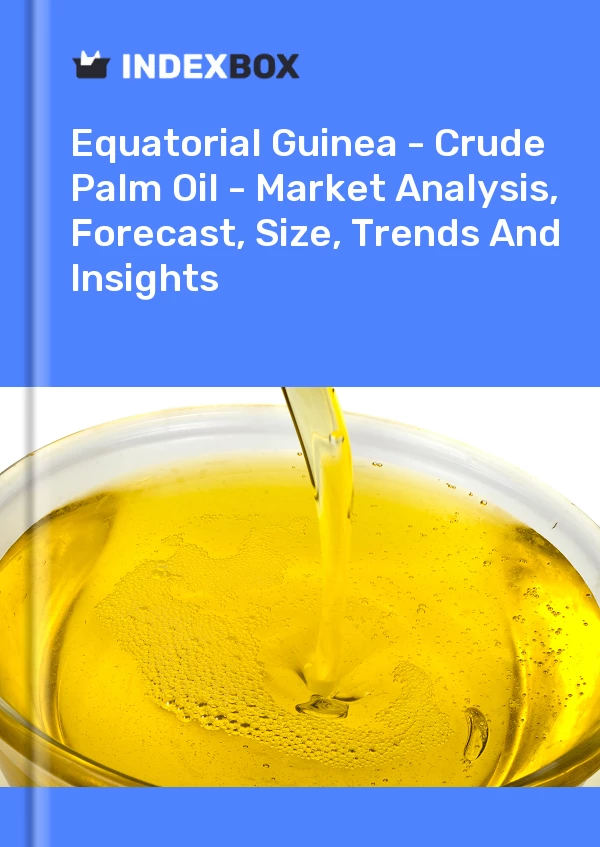Report Equatorial Guinea - Crude Palm Oil - Market Analysis, Forecast, Size, Trends and Insights for 499$