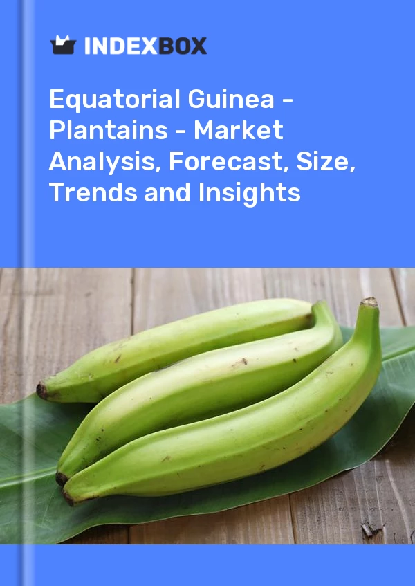 Report Equatorial Guinea - Plantains - Market Analysis, Forecast, Size, Trends and Insights for 499$
