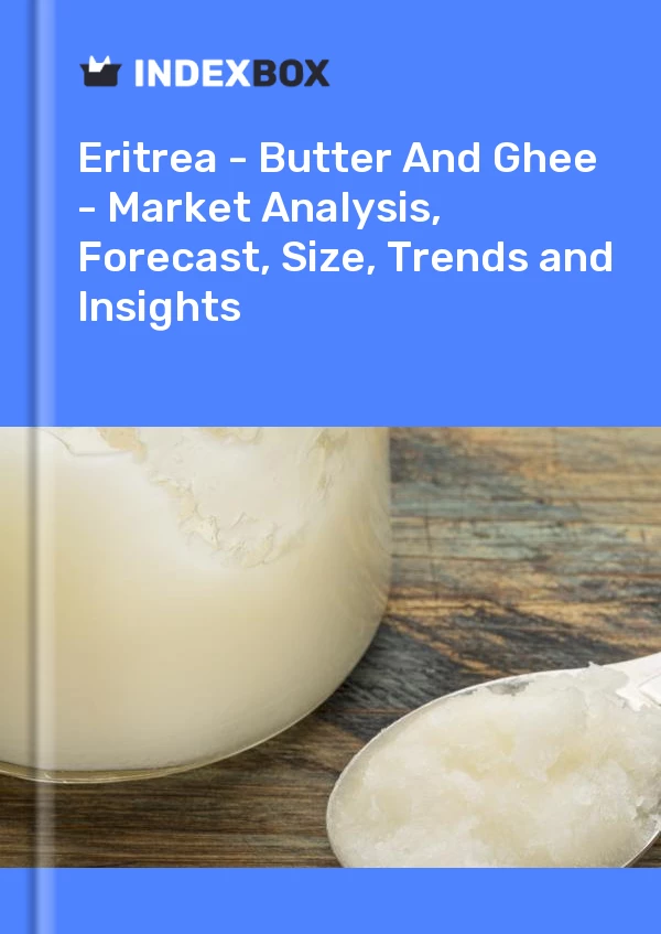 Report Eritrea - Butter and Ghee - Market Analysis, Forecast, Size, Trends and Insights for 499$