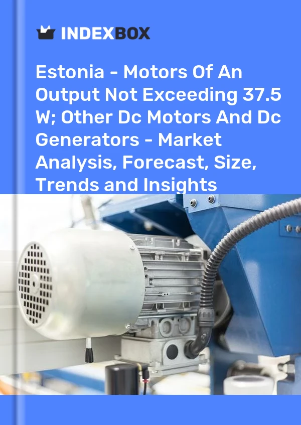 Report Estonia - Motors of An Output not Exceeding 37.5 W; Other Dc Motors and Dc Generators - Market Analysis, Forecast, Size, Trends and Insights for 499$