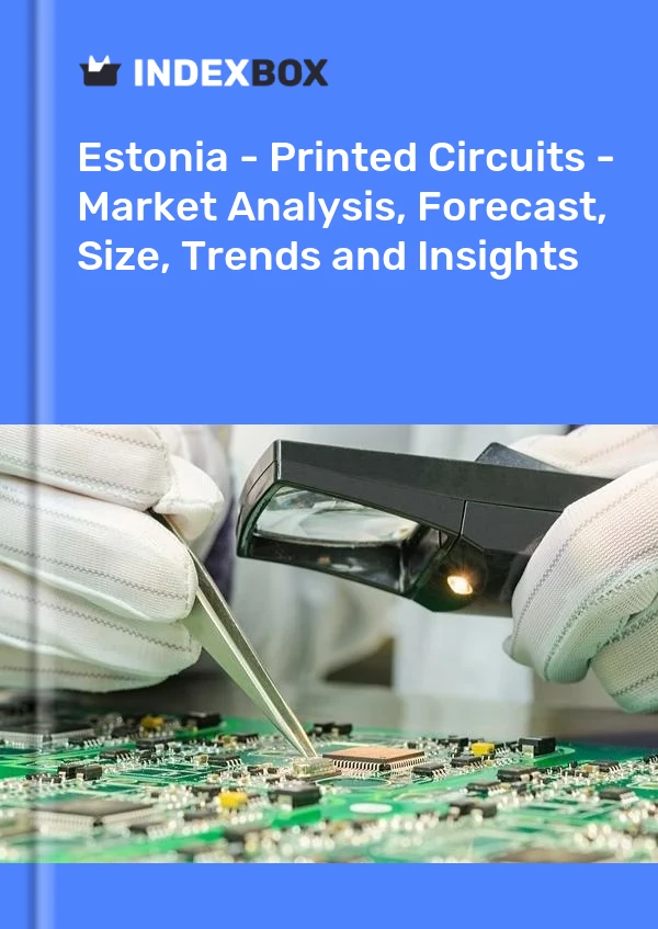 Report Estonia - Printed Circuits - Market Analysis, Forecast, Size, Trends and Insights for 499$