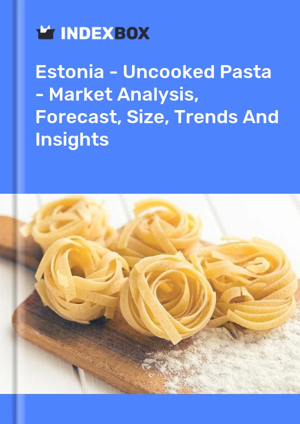 Report Estonia - Uncooked Pasta - Market Analysis, Forecast, Size, Trends and Insights for 499$