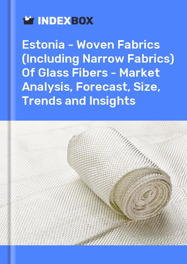 Report Estonia - Woven Fabrics (Including Narrow Fabrics) of Glass Fibers - Market Analysis, Forecast, Size, Trends and Insights for 499$