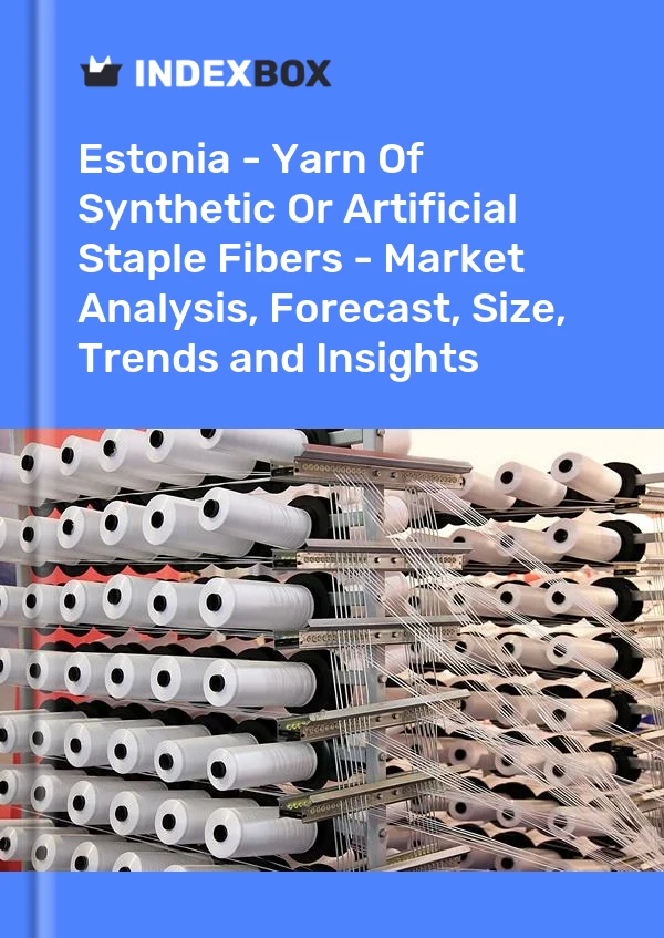 Report Estonia - Yarn of Synthetic or Artificial Staple Fibers - Market Analysis, Forecast, Size, Trends and Insights for 499$