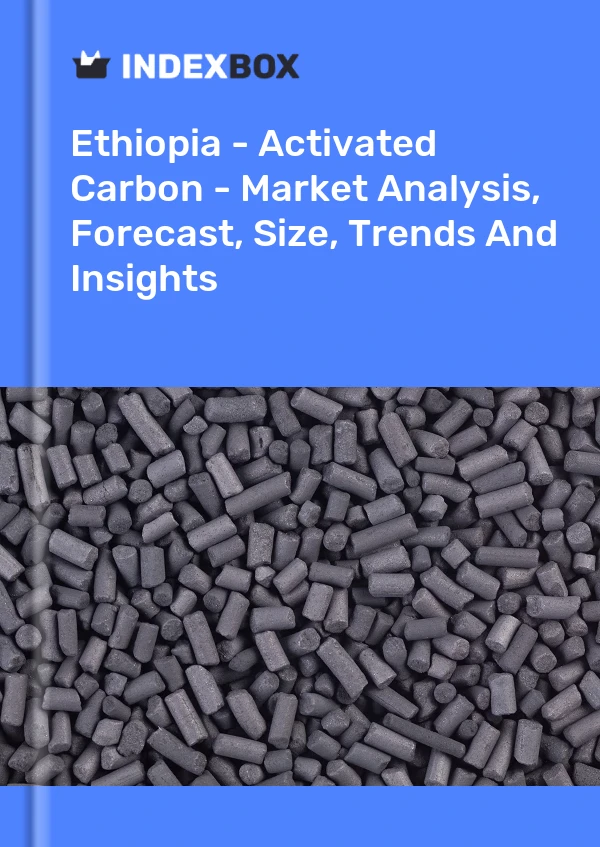 Report Ethiopia - Activated Carbon - Market Analysis, Forecast, Size, Trends and Insights for 499$