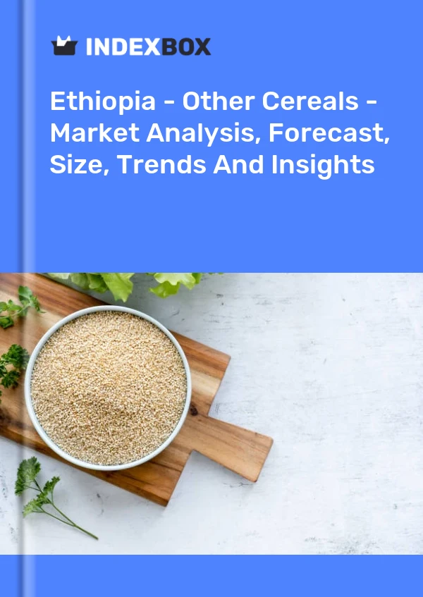 Report Ethiopia - Other Cereals - Market Analysis, Forecast, Size, Trends and Insights for 499$