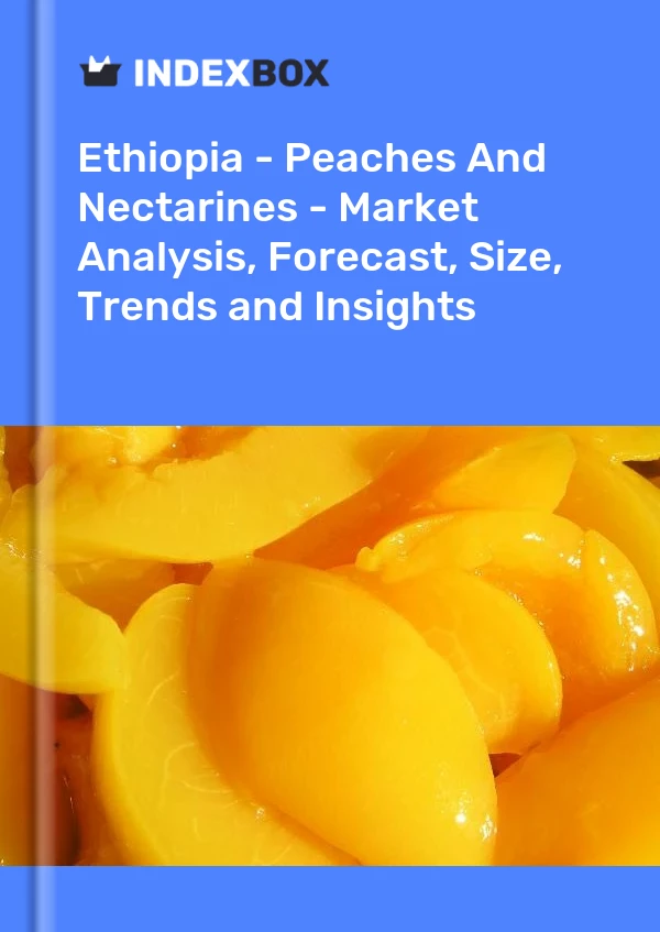 Report Ethiopia - Peaches and Nectarines - Market Analysis, Forecast, Size, Trends and Insights for 499$