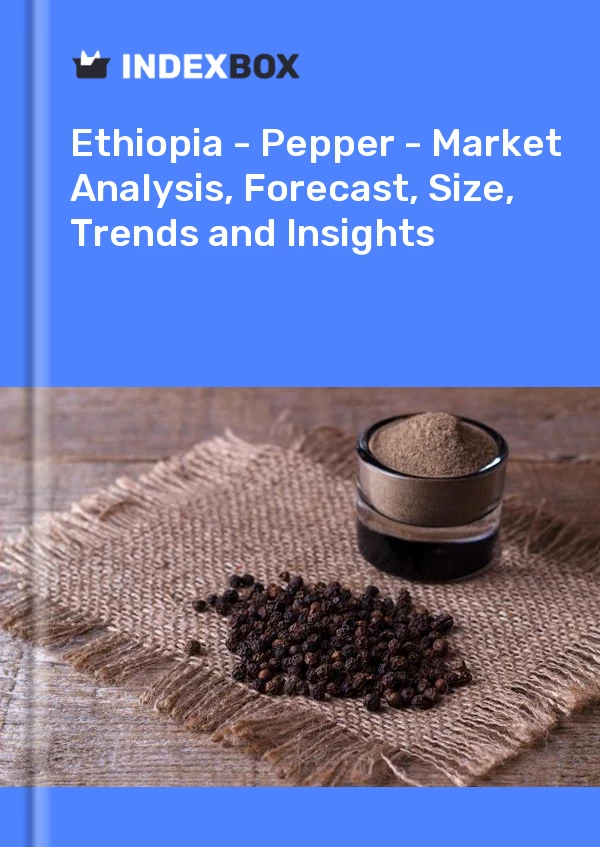 Report Ethiopia - Pepper - Market Analysis, Forecast, Size, Trends and Insights for 499$