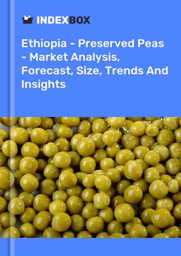 Report Ethiopia - Preserved Peas - Market Analysis, Forecast, Size, Trends and Insights for 499$