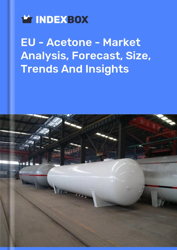 EU - Acetone - Market Analysis, Forecast, Size, Trends And Insights