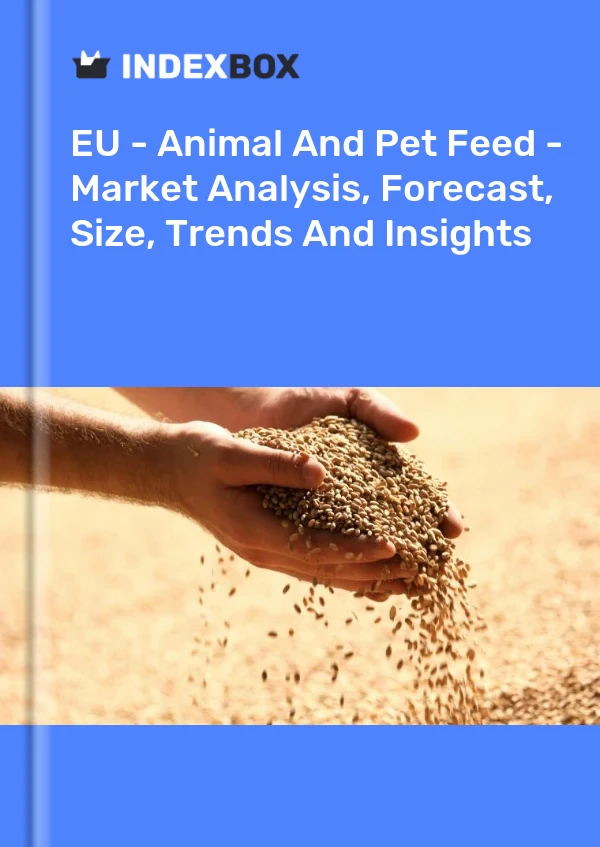 Report EU - Animal and Pet Feed - Market Analysis, Forecast, Size, Trends and Insights for 499$