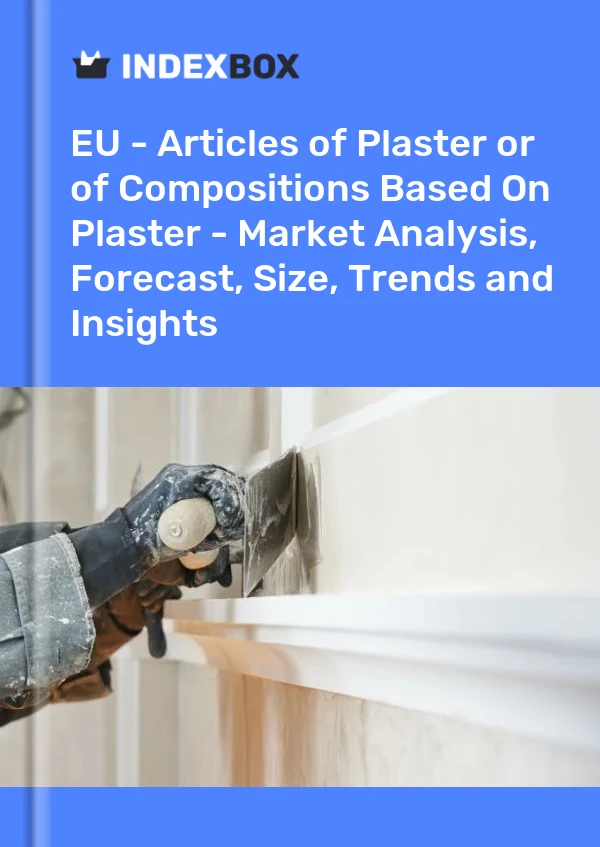 Report EU - Articles of Plaster or of Compositions Based on Plaster - Market Analysis, Forecast, Size, Trends and Insights for 499$