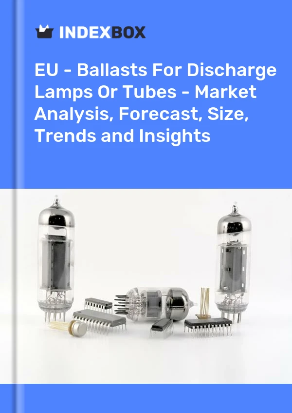 Report EU - Ballasts for Discharge Lamps or Tubes - Market Analysis, Forecast, Size, Trends and Insights for 499$