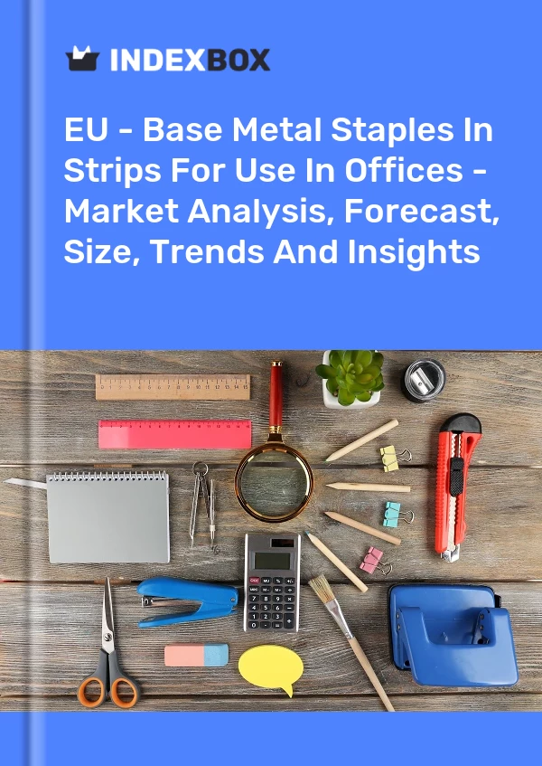 Report EU - Base Metal Staples in Strips for Use in Offices - Market Analysis, Forecast, Size, Trends and Insights for 499$